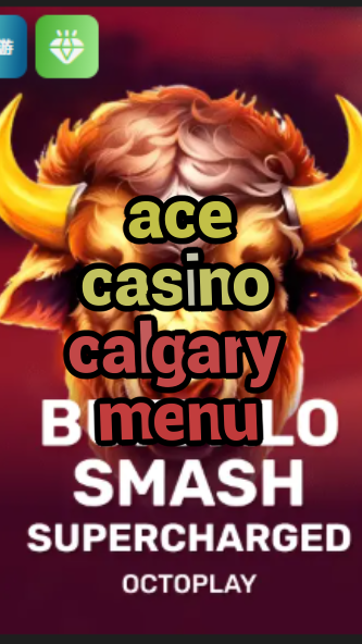 ace casino calgary menu-w4cy2mdjlx2bf.com
